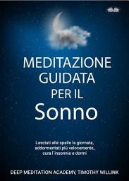 Icon image Meditazione guidata per il sonno: Lasciati alle spalle la giornata, addormentati più velocemente, cura l'insonnia e dormi