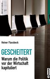 Icon image Gescheitert: Wie die Politik vor der Wirtschaft kapituliert