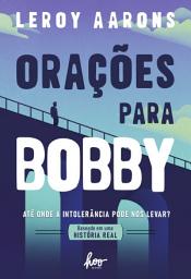 Icon image Orações para Bobby - 2ª Edição: até onde a intolerância pode nos levar?
