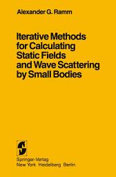 Icon image Iterative Methods for Calculating Static Fields and Wave Scattering by Small Bodies