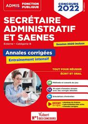 Icon image Annales corrigées Secrétaire administratif et SAENES - Catégorie B - Concours 2022: Externe - Concours 2022, Édition 10