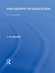 Icon image Philosophy of Education (International Library of the Philosophy of Education Volume 14): An Introduction