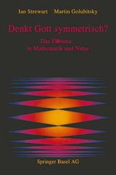 Icon image Denkt Gott symmetrisch?: Das Ebenmaß in Mathematik und Natur