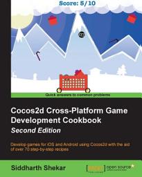 Icon image Cocos2d Cross-Platform Game Development Cookbook - Second Edition: Develop games for iOS and Android using Cocos2d with the aid of over 70 step-by-step recipes, Edition 2