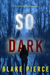 Icon image So Dark (A Faith Bold FBI Suspense Thriller—Book Eighteen)