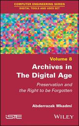 Icon image Archives in the Digital Age: Preservation and the Right to be Forgotten