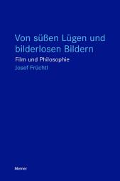 Icon image Von süßen Lügen und bilderlosen Bildern: Film und Philosophie