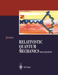 Icon image Relativistic Quantum Mechanics: Wave Equations