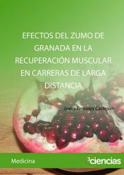 Icon image EFECTOS DEL ZUMO DE GRANADA EN LA RECUPERACIÓN MUSCULAR EN CARRERAS DE LARGA DISTANCIA