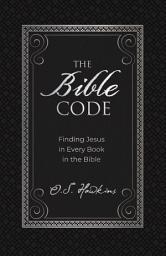 Icon image The Bible Code: Finding Jesus in Every Book in the Bible