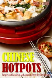 Icon image Chinese Hotpots: Simple and Delicious Authentic Chinese Hot Pot Recipes
