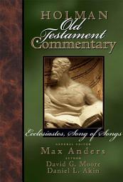 Icon image Holman Old Testament Commentary Volume 14 - Ecclesiastes, Song of Songs