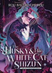 Icon image The Husky and His White Cat Shizun: Erha He Ta De Bai Mao Shizun (Novel) Vol. 10