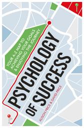 Icon image A Practical Guide to the Psychology of Success: Reach Your Goals & Enjoy the Journey