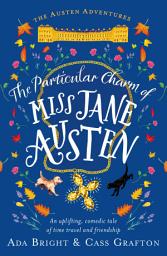 Icon image The Particular Charm of Miss Jane Austen: An uplifting, comedic tale of time travel and friendship