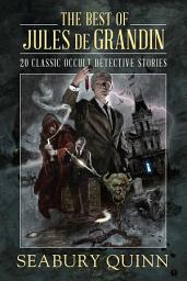 Icon image The Best of Jules de Grandin: 20 Classic Occult Detective Stories