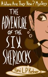 Icon image The Adventure of the Six Sherlocks: A Where Are They Now? Short Story