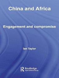 Icon image China and Africa: Engagement and Compromise