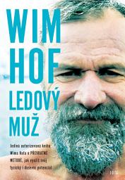 Icon image Wim Hof: Ledový muž: Jediná autorizovaná kniha Wima Hofa o převratné metodě, díky které se můžeme naučit využít svůj fyzický i duševní potenciál.