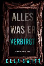 Icon image Alles was er verbirgt (Ein Vivian-Fox-Thriller – Band 2)