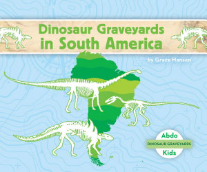 Icon image Dinosaur Graveyards in South America