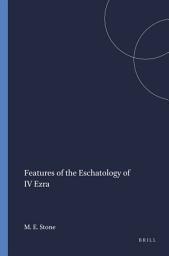 Icon image Features of the Eschatology of IV Ezra