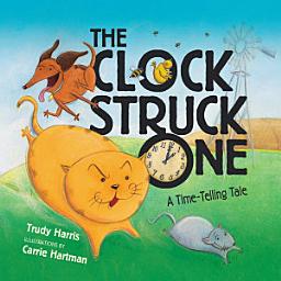 Icon image The Clock Struck One: A Time-Telling Tale