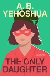 Icon image The Only Daughter: A Novel