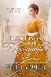 Icon image Miss Robinson and the Unsuitable Baron: A sweet, witty Regency Romance
