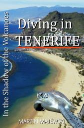 Icon image Diving in Tenerife In the Shadow of the Volcanoes: In the Shadow of the Volcanoes