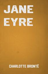 Icon image Jane Eyre: the Classic Romance Novel by Charlotte Brontë