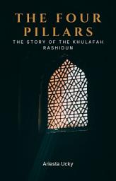 Icon image The Four Pillars: The Story of the Khulafah Rashidun