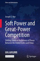 Icon image Soft Power and Great-Power Competition: Shifting Sands in the Balance of Power Between the United States and China