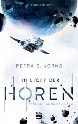 Icon image Im Licht der Horen: Anatole - Sonnenaufgang. Science-Fiction
