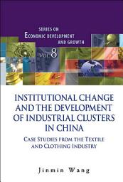Icon image Institutional Change and the Development of Industrial Clusters in China: Case Studies from the Textile and Clothing Industry