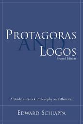Icon image Protagoras and Logos: A Study in Greek Philosophy and Rhetoric