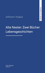 Icon image Alte Nester: Zwei Bücher Lebensgeschichten
