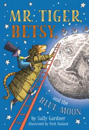 Icon image Mr. Tiger, Betsy, and the Blue Moon
