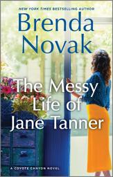 Icon image The Messy Life of Jane Tanner: A Novel