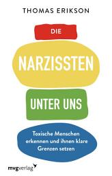 Icon image Die Narzissten unter uns: Toxische Menschen erkennen und ihnen klare Grenzen setzen
