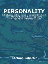 Icon image Personality: Introduction to the science of personality: what it is and how to discover through scientific psychology how it influences our lives