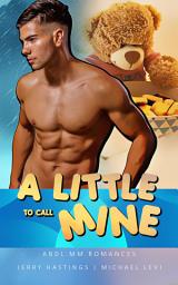 Icon image A Little to Call Mine: ABDL MM Romances