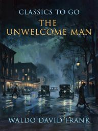 Icon image The Unwelcome Man: Restored Classics to Go Edition
