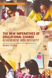 Icon image The New Imperatives of Educational Change: Achievement with Integrity
