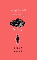 Icon image Things that Fall from the Sky: Longlisted for the International Dublin Literary Award, 2021