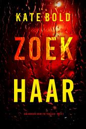Icon image Zoek Haar (Een Addison Shine FBI Thriller—Boek 2)