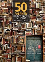 Icon image 50 værker: Højdepunkter i verdenslitteraturen