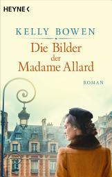Icon image Die Bilder der Madame Allard: Roman