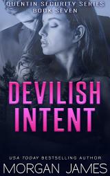 Icon image Devilish Intent (Quentin Security Bodyguard Romance #7): A second-chance, friends-to-lovers romantic suspense