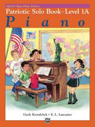 Icon image Alfred's Basic Piano Library - Patriotic Solo Book 1A: Learn How to Play with This Esteemed Piano Method
